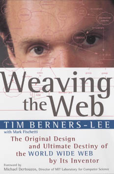 Weaving the Web
The original design and ultimate destiny of the World Wide Web, by its inventor